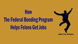 Jobs for Felons: Federal Bonding Program