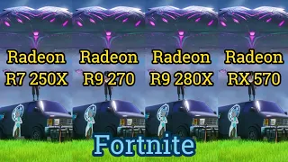 Radeon R7 250X vs R9 270 vs R9 280X vs RX 570 = FORTNITE