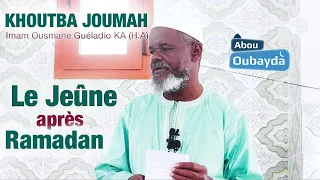Khoutba Joumah du 21/04/2023 - Imam Ousmane Guéladio Ka (H.A) - L'importance du Jeûne