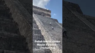 Polish Tourist Climbs Mayan Pyramid - Chichen Itza