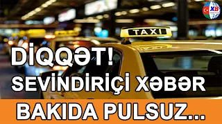 SON DƏQİQƏ! SEVİNDİRƏCƏK XƏBƏR   Bakıda pulsuz...