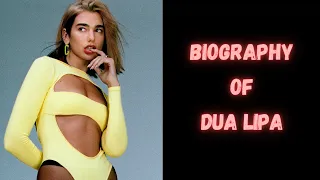 Biography of Dua Lipa | History | Lifestyle | Documentary