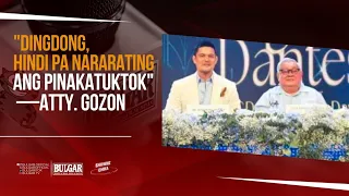"Dingdong, hindi pa nararating ang pinakatuktok" - Atty. Gozon