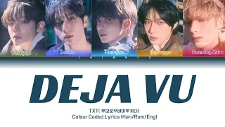 TXT(루모로바이로게더) - Deja Vu Colour Coded lyrics(Han/Rom/Eng)