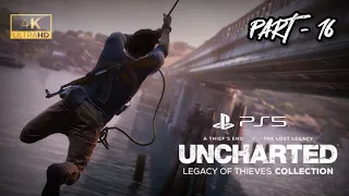 Uncharted: Legacy of Thieves PS5 Gameplay Walkthrough Part 16 FULL GAME [4K ULTRA HD] -No Commentary