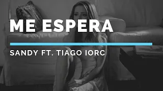 Me espera - Sandy ft. Tiago Iorc (Letras)