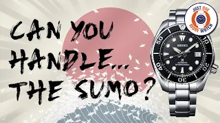 Can You Handle The Seiko Sumo?