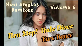 Italo Disco Rare Dance Maxi Singles Remixes / Non Stop! / Volume 6 / Remastered ©2022
