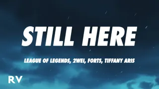 League of Legends, 2WEI, Forts, Tiffany Aris - Still Here (Lyrics)