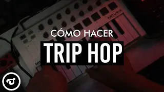 Cómo hacer Trip Hop