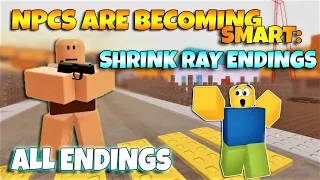 ROBLOX NPCs are becoming smart: SHRINK RAY ENDINGS - ALL Endings!