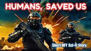 Humans, SAVED US I HFY I A Short Sci-Fi Story