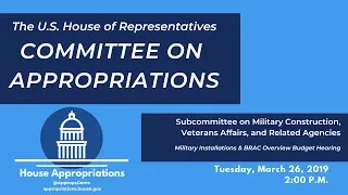 Military Installations and BRAC Overview Budget Hearing (EventID=109142)