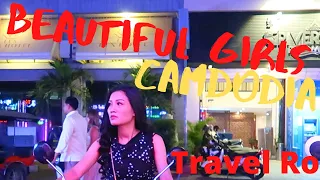 CAMBODIA NIGHTLIFE | BEAUTIFUL GIRLS| BEAUTIFUL CAMBODIAN GIRLS| BARS, CLUBS, HOW TO RETIRE CAMBODIA