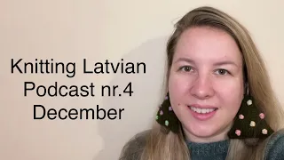 Knitting Podcast ep.4 December