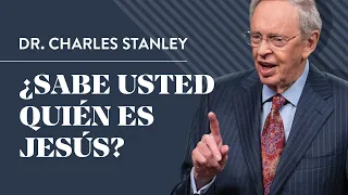 ¿Sabe usted quién es Jesús? – Dr. Charles Stanley