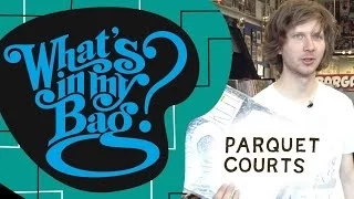 Parquet Courts - What's In My Bag?