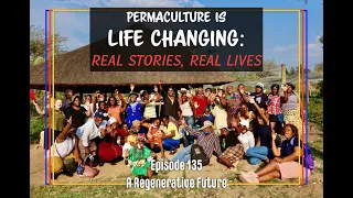 Permaculture is Life Changing: Real Stories, Real Lives - A Regenerative Future