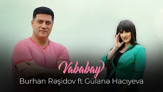 Burhan Rəşidov ft Gülanə- Vababay (ARB | Həmin Zaur)