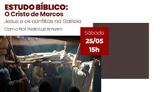 Estudo Bíblico: O Cristo de Marcos | Jesus e os Conflitos na Galileia