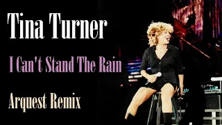 Tina Turner - I Can't Stand The Rain (Arquest Remix)