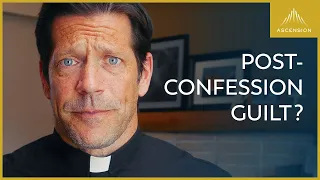 3 Reasons You Still Feel Bad After Confession