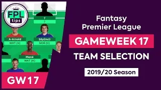 GW17: FPL TEAM SELECTION | Gameweek 17 | Fantasy Premier League Tips 2019/20