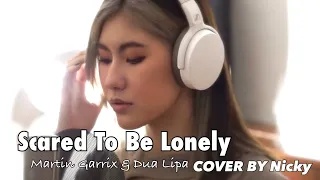 Scared To Be Lonely [ Martin Garrix & Dua Lipa] COVER BY NICKY