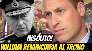 SUCEDIÓ LO INESPERADO! LA RAZÓN Por LA Que EL PRÍNCIPE WILLIAM RENUNCIARÍA al TRONO Tras CORONACIÓN!