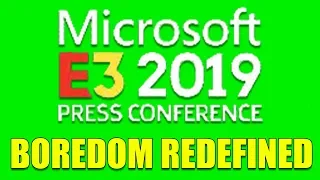 Xbox E3 2019 Conference Redefined Boring!