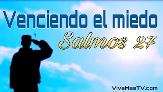 🔥 SALMOS 27 | Jehová es mi luz y mi salvación; ¿de quién temeré?