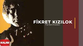 Fikret Kızılok - Farketmeden I Yadigar © 1995 Kalan Müzik