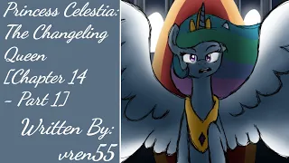 Princess Celestia: The Changeling Queen [Chapter 14 - Part 1] (Fanfic Reading - Dramatic MLP)