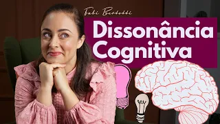 🚨 DISSONÂNCIA COGNITIVA I Descubra como isso afeta a sua vida I Fabi Bertotti