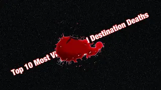 Top 10 Most Violent Final Destination Deaths