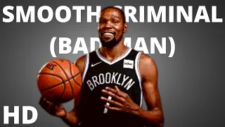 Kevin Durant - “SMOOTH CRIMINAL” (BAD MAN) [NBA MIX]