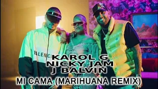 KAROL G FT  NICKY JAM & J BALVIN - MI CAMA ( MARIHUANA REMIX )