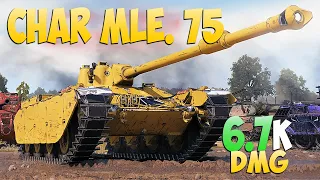 Char Mle. 75 - 7 Frags 6.7K Damage - Dirty job! - World Of Tanks