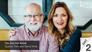 You Are Not Alone - Part 2 with Guests Tom and Dena Yohe