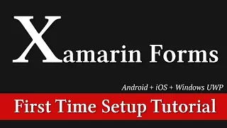 First Time Setup Guide | Xamarin Forms | Cross-Platform Apps