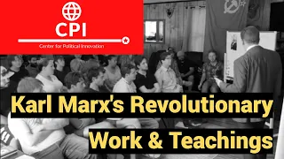 Karl Marx's Revolutionary Work & Teachings (Saxton Lectures 1.1)