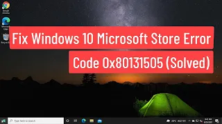 Fix Windows 10 Microsoft Store Error Code 0x80131505 (Solved)
