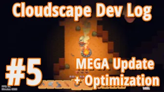 Cloudscape Solo Indie Game Dev Log #5 - MEGA Update and Optimization