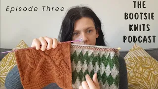 The Bootsie Knits Podcast - Episode 3: DRK Everyday, First test knit and a buddy KAL.