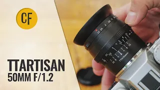 TTArtisan 50mm f/1.2 (APS-C version) lens review with samples