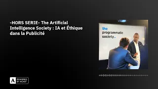 -HORS SERIE- The Artificial Intelligence Society : IA et Éthique dans la Publicité