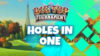 Golf Clash Big Top Tournament Holes in One