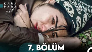 Kara Para Aşk 7. Bölüm (FULL HD)