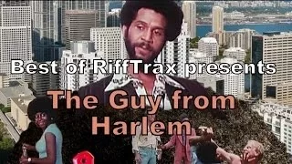 Best of RiffTrax The Guy from Harlem