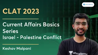 Current Affairs Basics Series | Israel - Palestine Conflict | Keshav Malpani | CLAT 2023